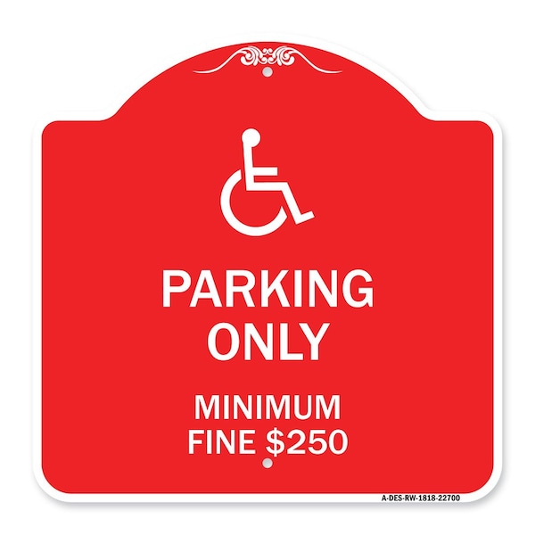 Signmission W/ Modified Isa Icon Parking Minimum Fine $250, Red & White Aluminum Sign, 18" x 18", RW-1818-22700 A-DES-RW-1818-22700 - main